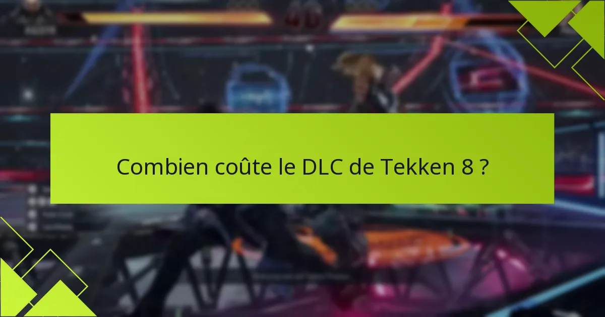 Combien coûte le DLC de Tekken 8 ?