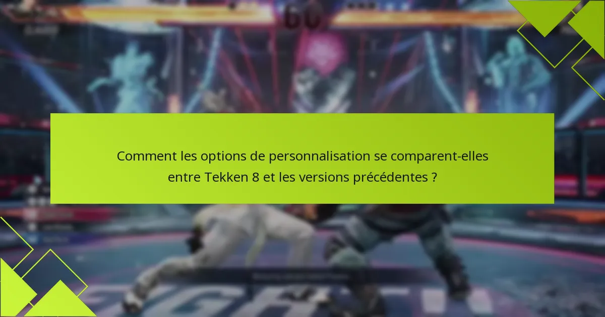 Quels conseils peuvent améliorer l’utilisation des fonctionnalités de personnalisation dans Tekken 8 ?