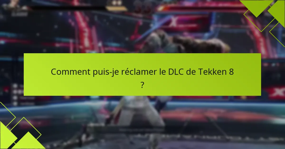 Quelles sont les différences de plateforme pour l’accès au DLC de Tekken 8 ?
