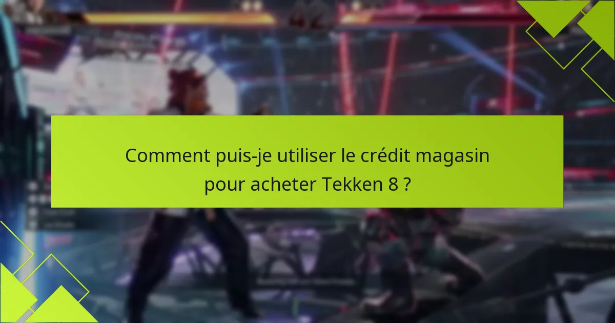 Comment créer un compte pour acheter Tekken 8 ?