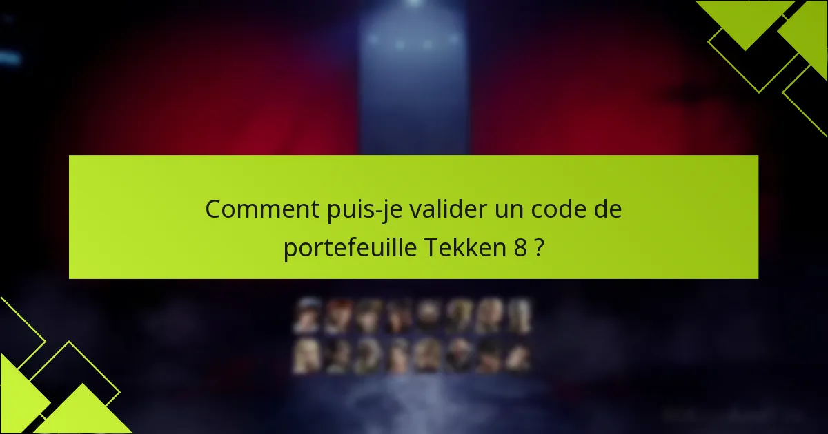 Quels sont les processus de validation spécifiques aux plateformes pour Tekken 8 ?