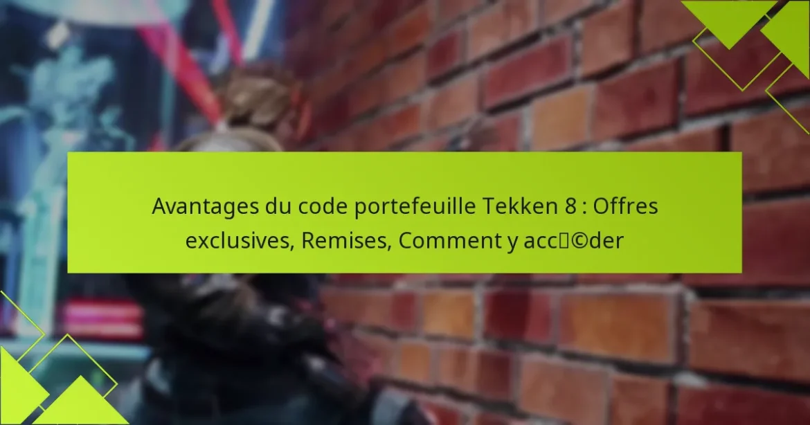 Avantages du code portefeuille Tekken 8 : Offres exclusives, Remises, Comment y accéder