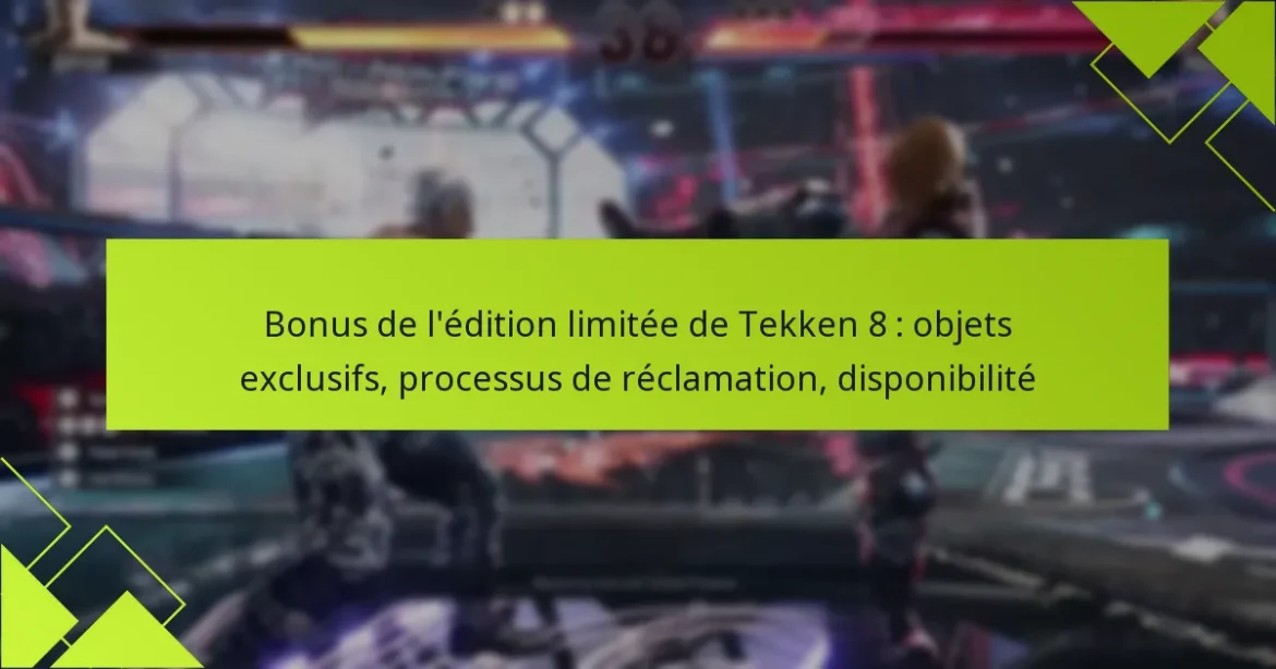 Bonus de l’édition limitée de Tekken 8 : objets exclusifs, processus de réclamation, disponibilité