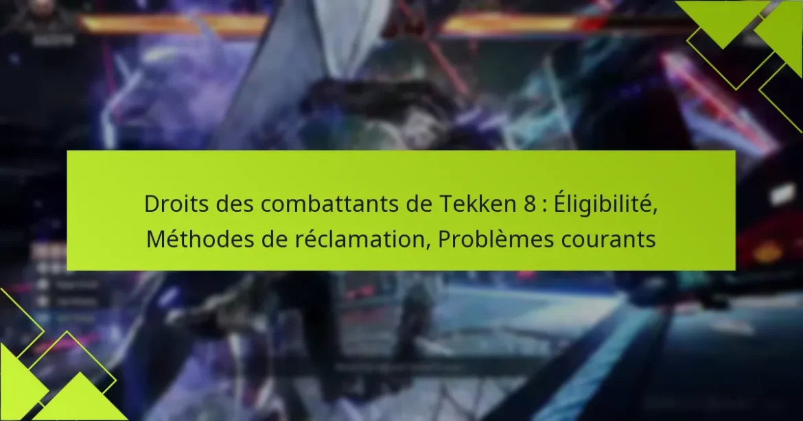 Droits des combattants de Tekken 8 : Éligibilité, Méthodes de réclamation, Problèmes courants