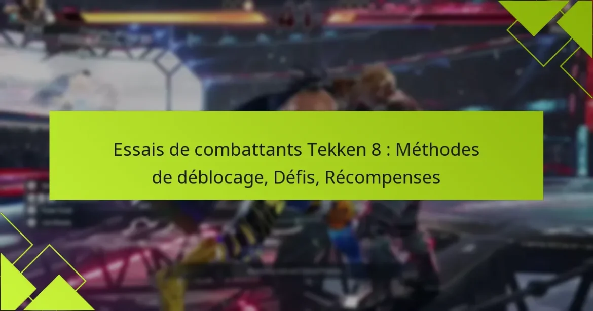 Essais de combattants Tekken 8 : Méthodes de déblocage, Défis, Récompenses