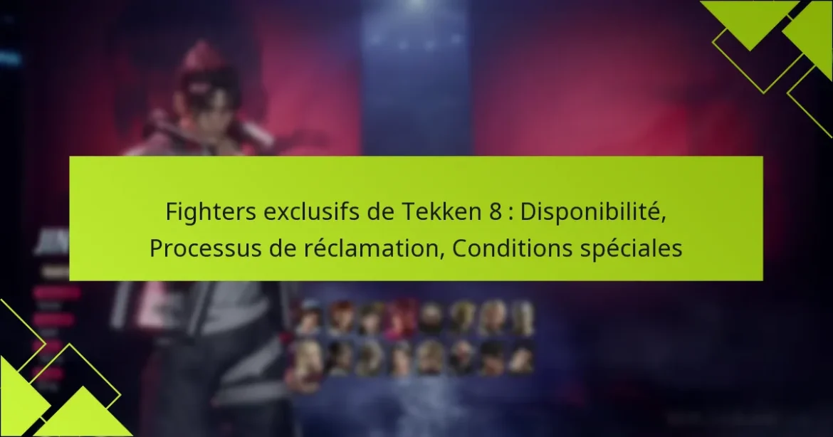 Fighters exclusifs de Tekken 8 : Disponibilité, Processus de réclamation, Conditions spéciales