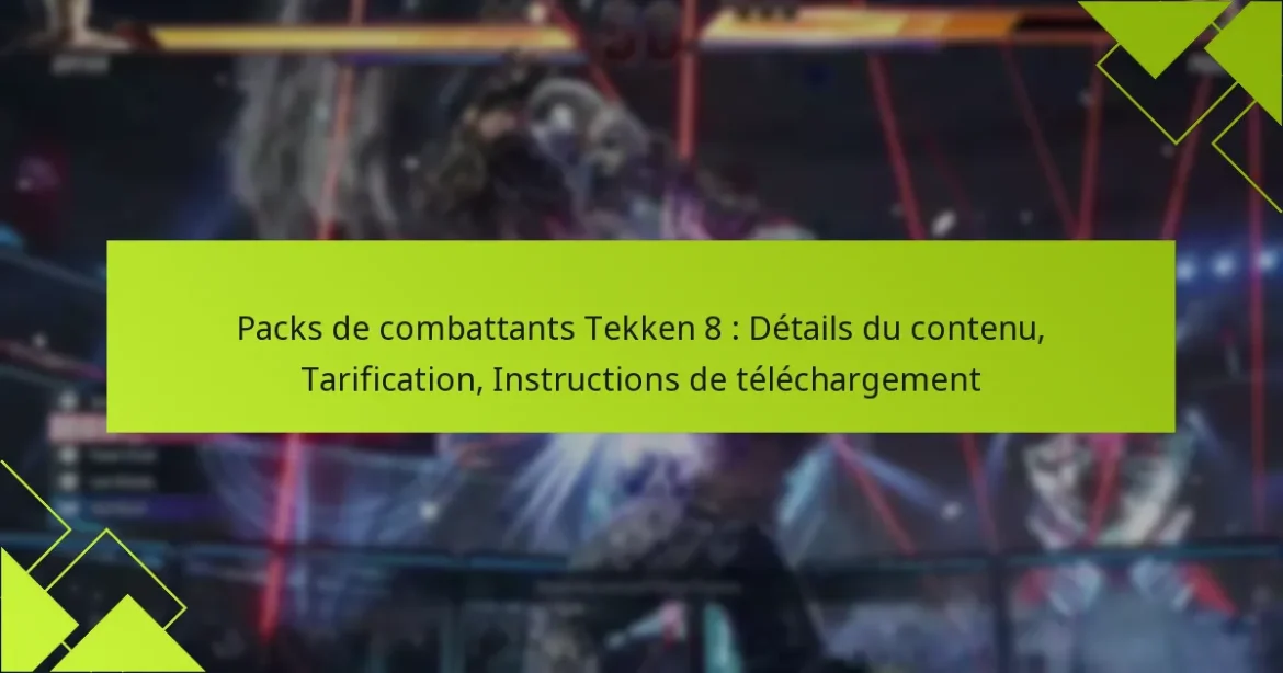 Packs de combattants Tekken 8 : Détails du contenu, Tarification, Instructions de téléchargement
