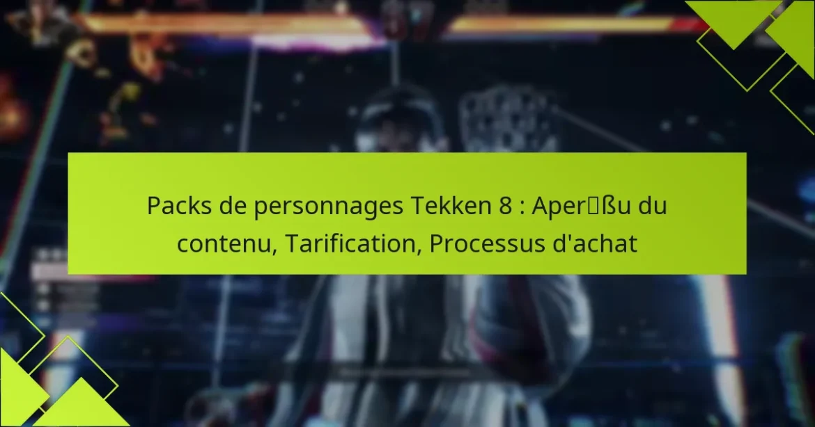 Packs de personnages Tekken 8 : Aperçu du contenu, Tarification, Processus d’achat