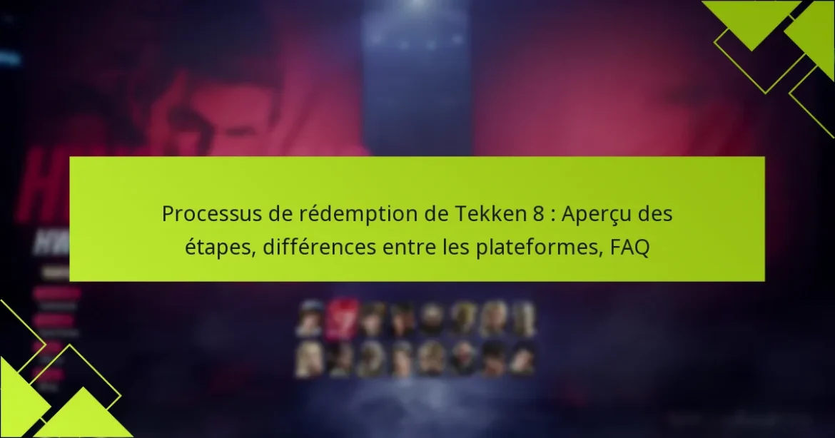 Processus de rédemption de Tekken 8 : Aperçu des étapes, différences entre les plateformes, FAQ