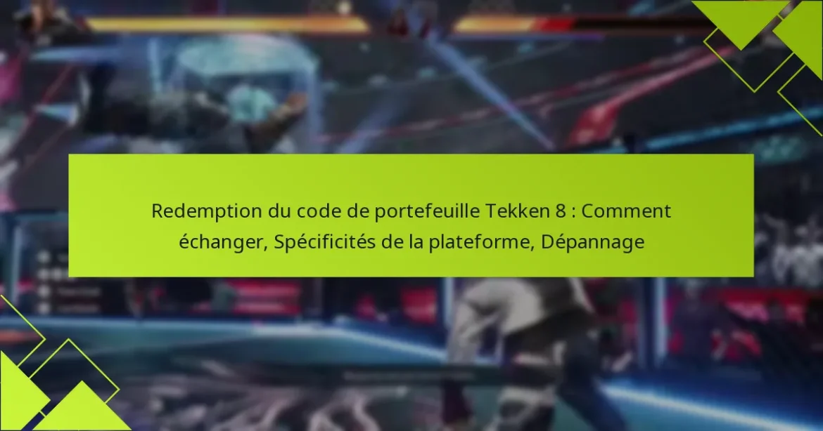 Redemption du code de portefeuille Tekken 8 : Comment échanger, Spécificités de la plateforme, Dépannage
