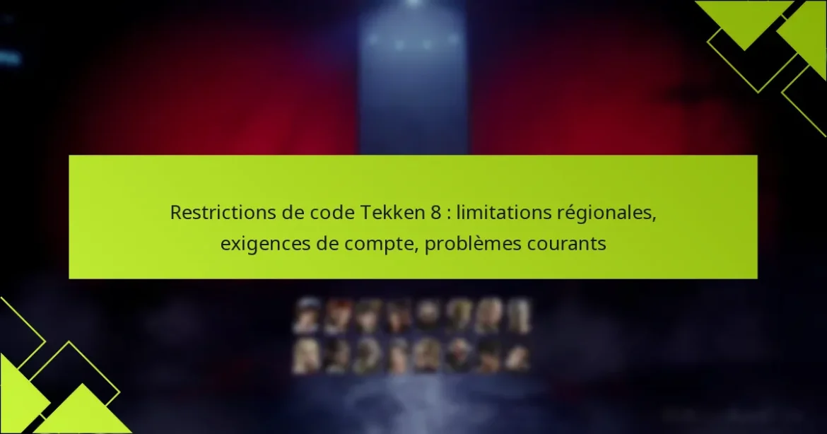 Restrictions de code Tekken 8 : limitations régionales, exigences de compte, problèmes courants