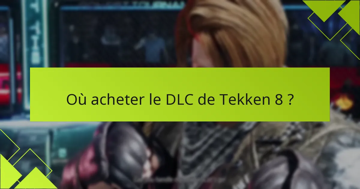 Comment installer le contenu du DLC de Tekken 8 ?