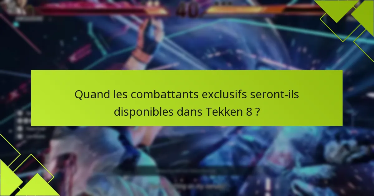 Quelles sont les conditions spéciales pour accéder aux combattants exclusifs ?