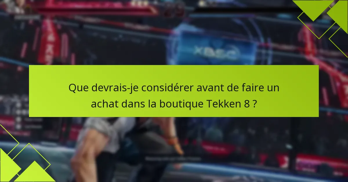 Quels sont les avantages d’acheter différentes éditions de Tekken 8 ?