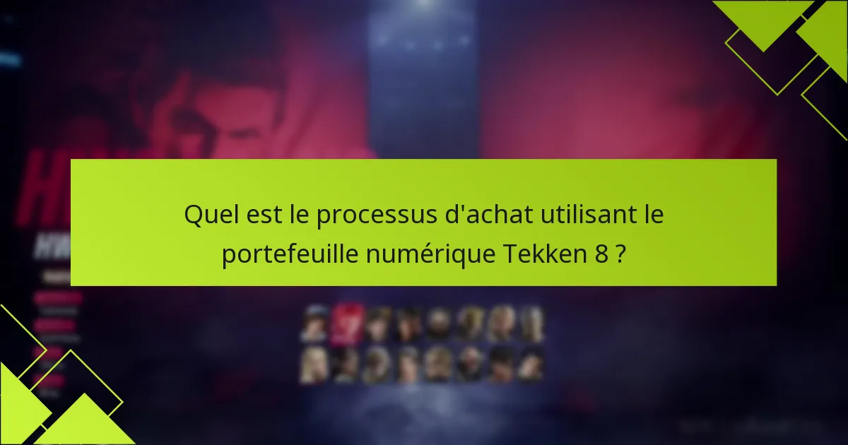 Quel est le processus d’achat utilisant le portefeuille numérique Tekken 8 ?