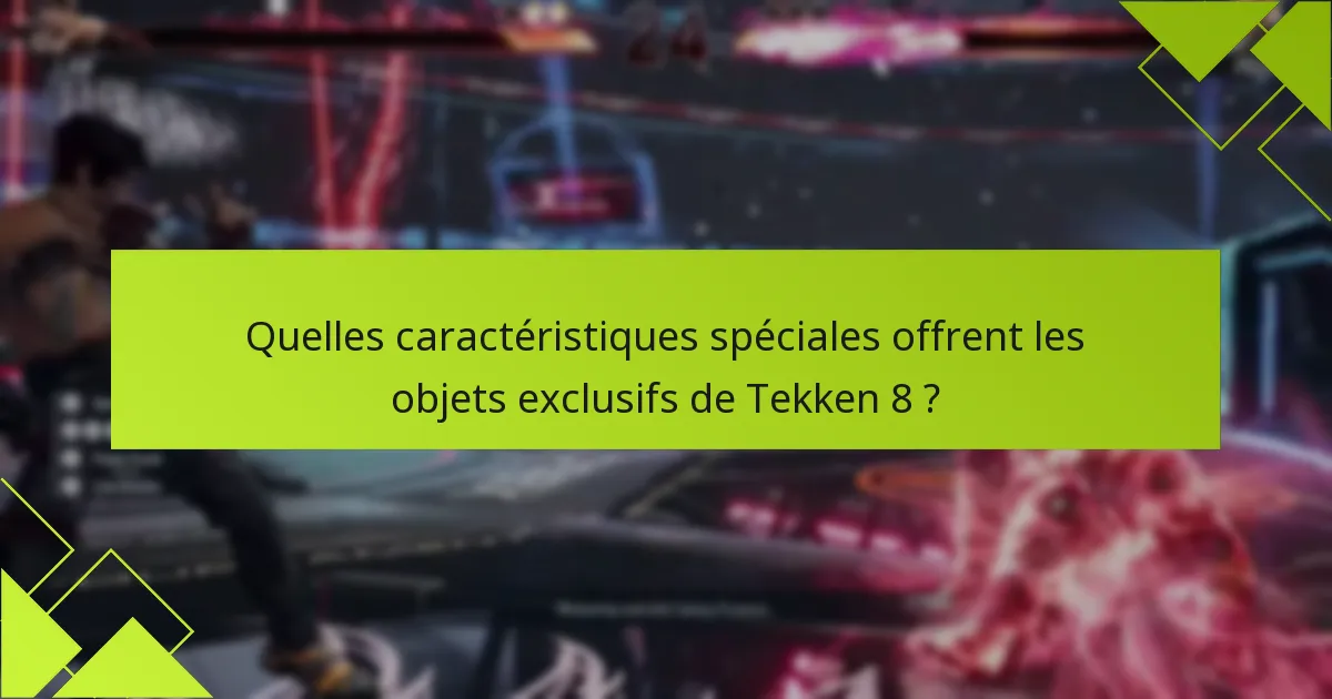 Quels sont les critères d’éligibilité pour obtenir des objets exclusifs ?