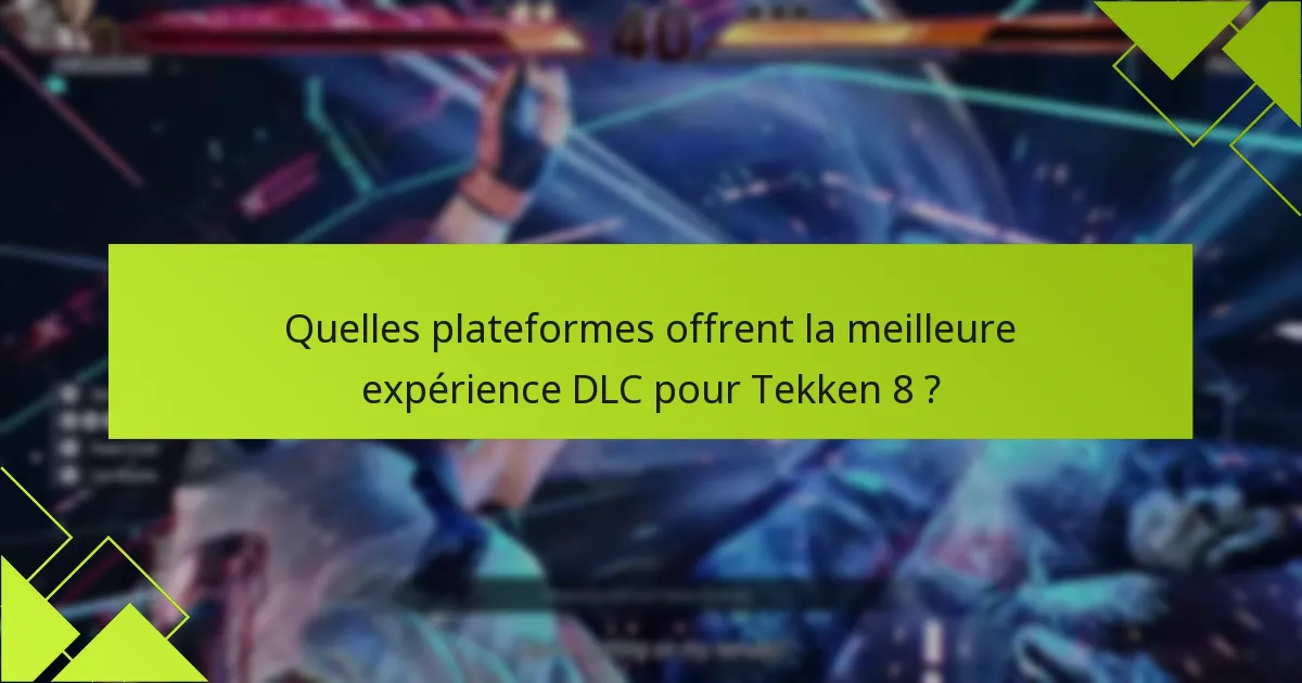 Quels problèmes courants surviennent avec le DLC de Tekken 8 ?