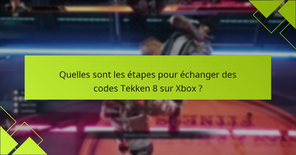 Y a-t-il des dates d’expiration pour les codes Tekken 8 ?