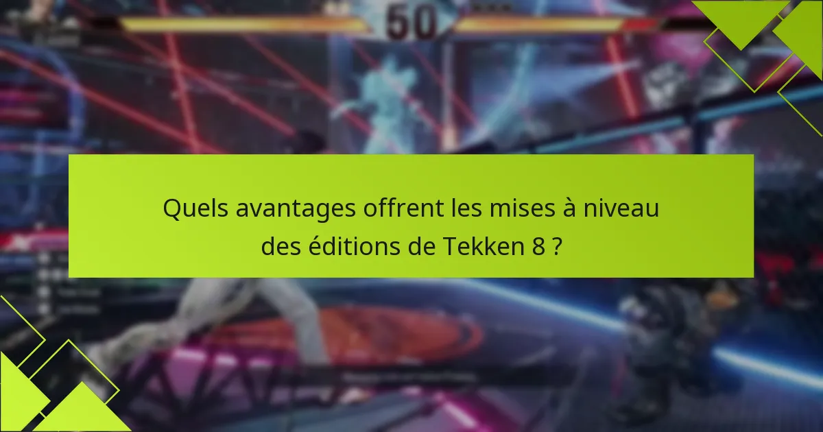 Comment les éditions de Tekken 8 se comparent-elles aux versions précédentes ?