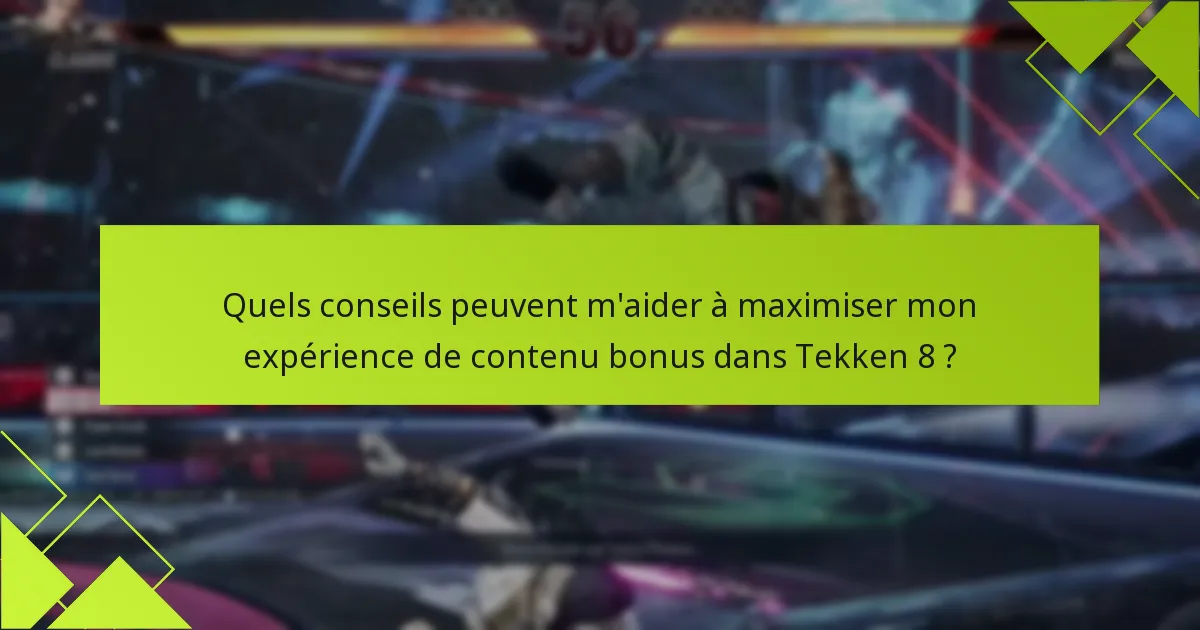 Quels sont les critères d’éligibilité pour le contenu bonus de Tekken 8 ?
