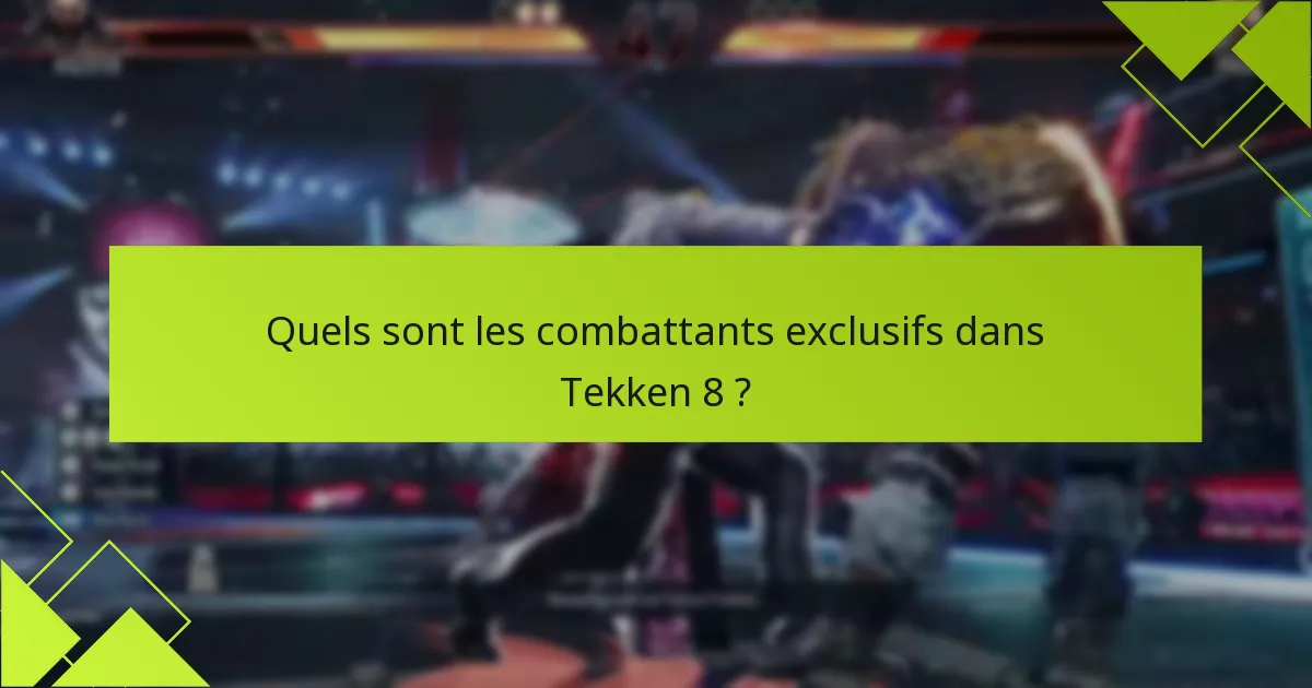 Comment les combattants exclusifs se comparent-ils aux DLC dans les précédents jeux Tekken ?