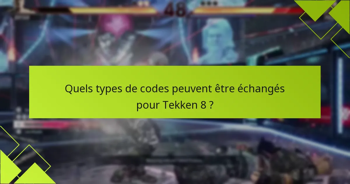 Que faire si un code Tekken 8 ne fonctionne pas ?