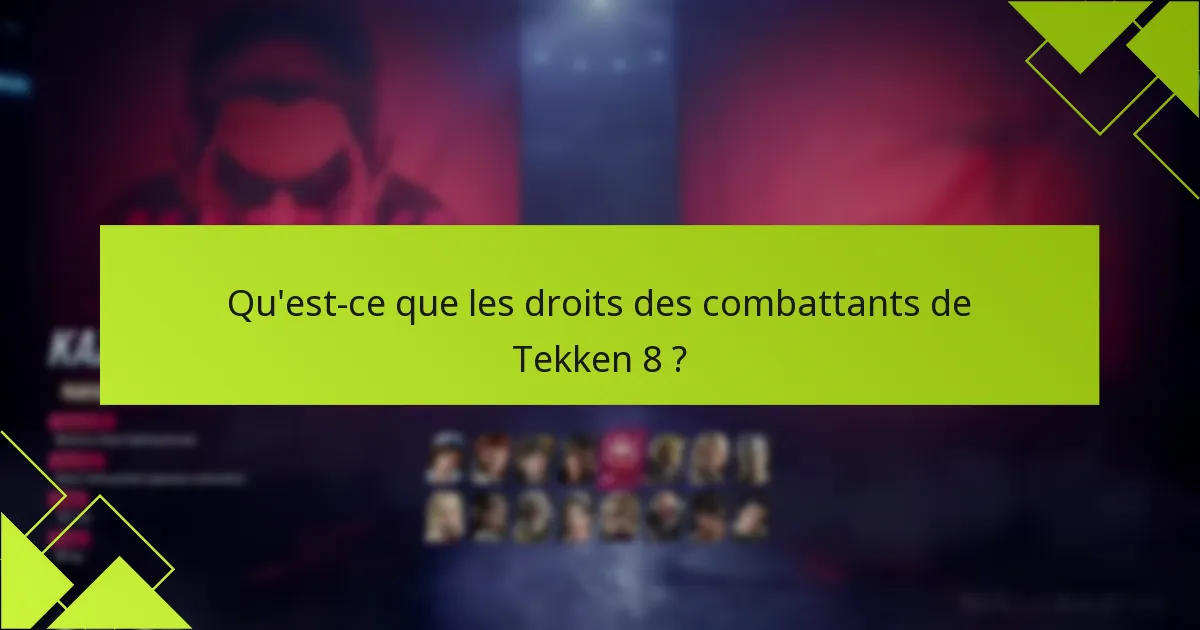 Quels problèmes courants surviennent lors de la revendication des droits des combattants de Tekken 8 ?